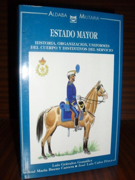 ESTADO MAYOR. Historia, organizacin, uniformes del cuerpo y distintivos del servicio